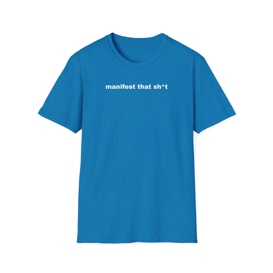 Manifest That Sh*t Unisex Softstyle T-Shirt - Positive Vibes Tee