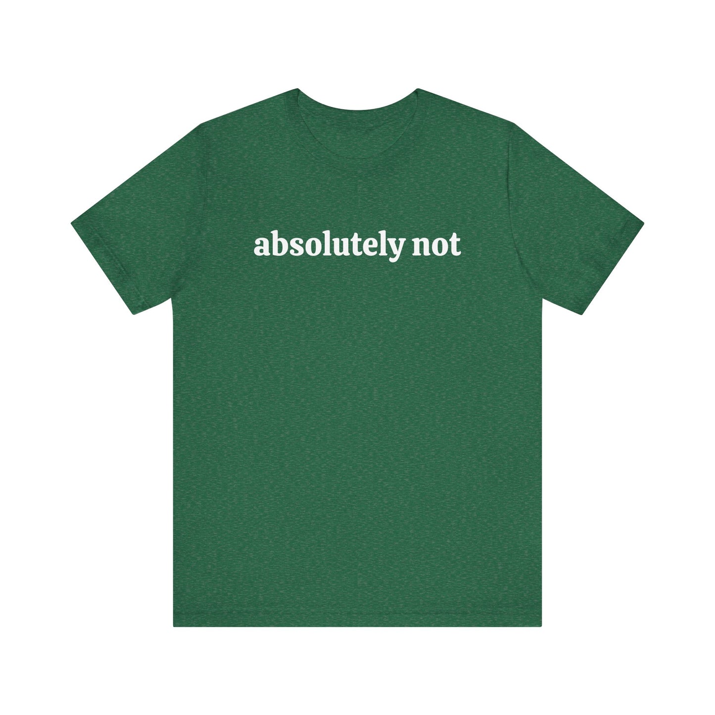 Absolutely Not Short Sleeve Tee