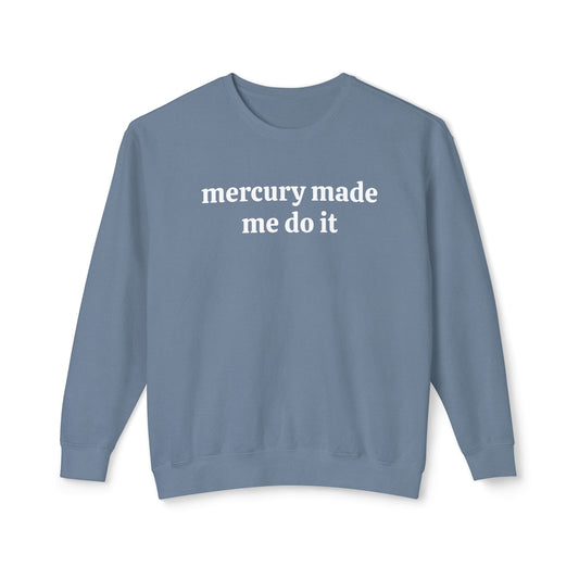 Mercury Made Me Do It Unisex Lightweight Crewneck Sweatshirt