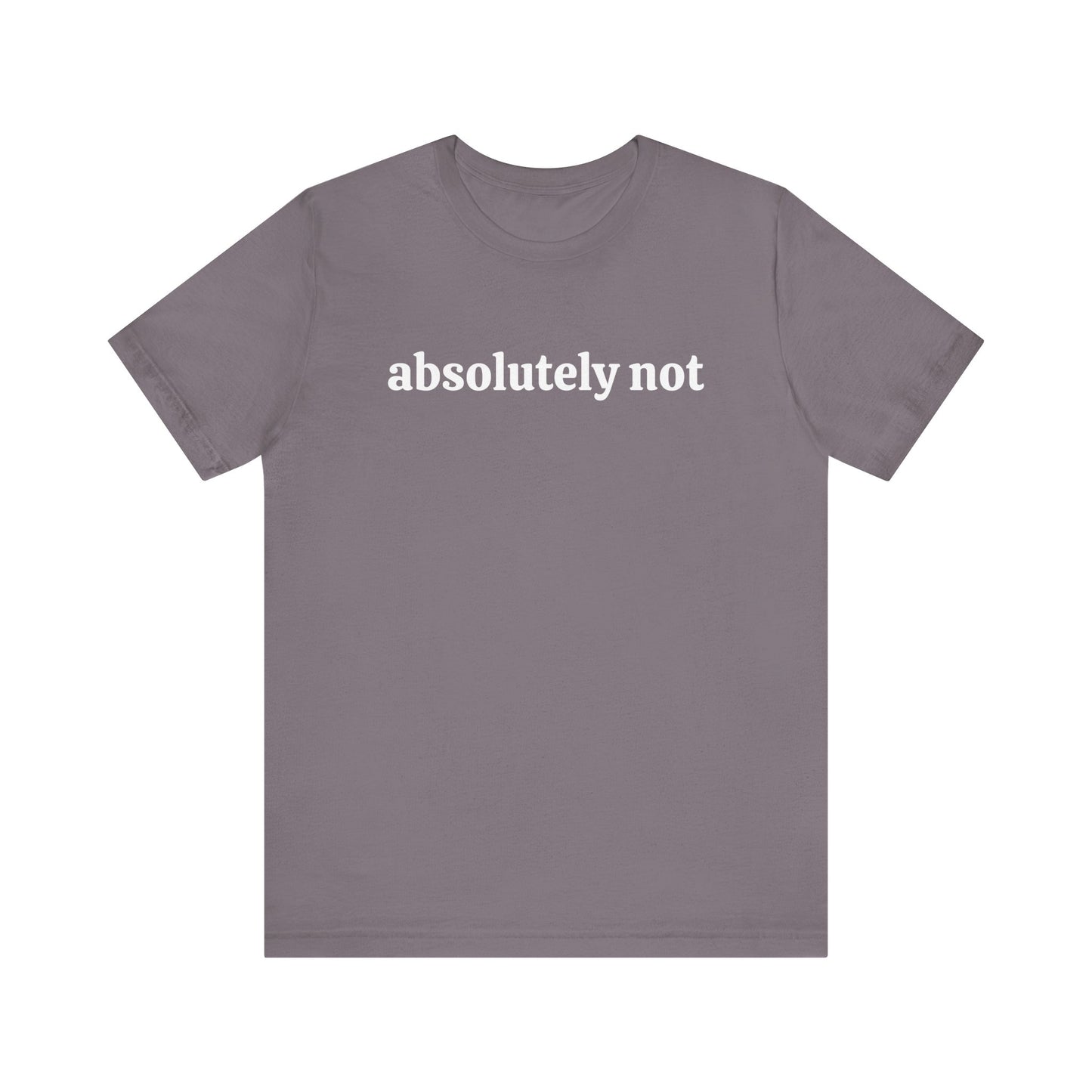 Absolutely Not Short Sleeve Tee