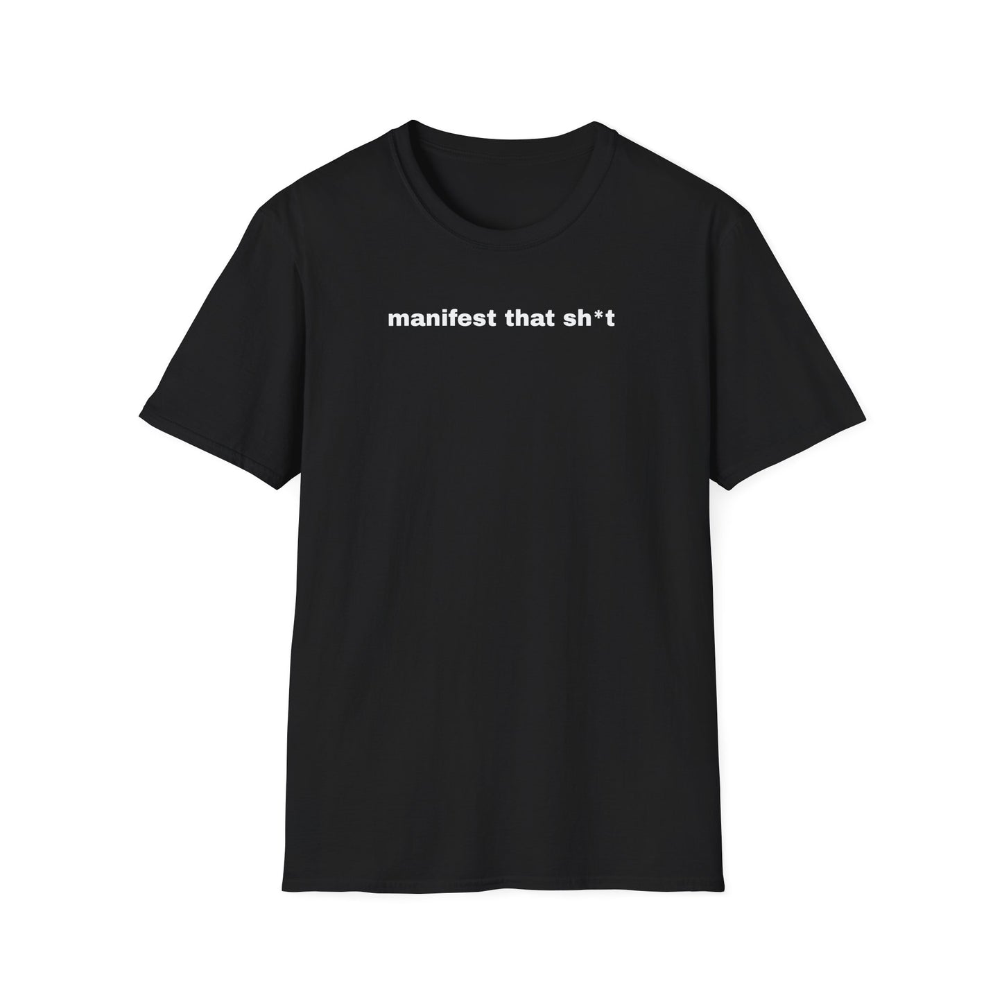 Manifest That Sh*t Unisex Softstyle T-Shirt - Positive Vibes Tee