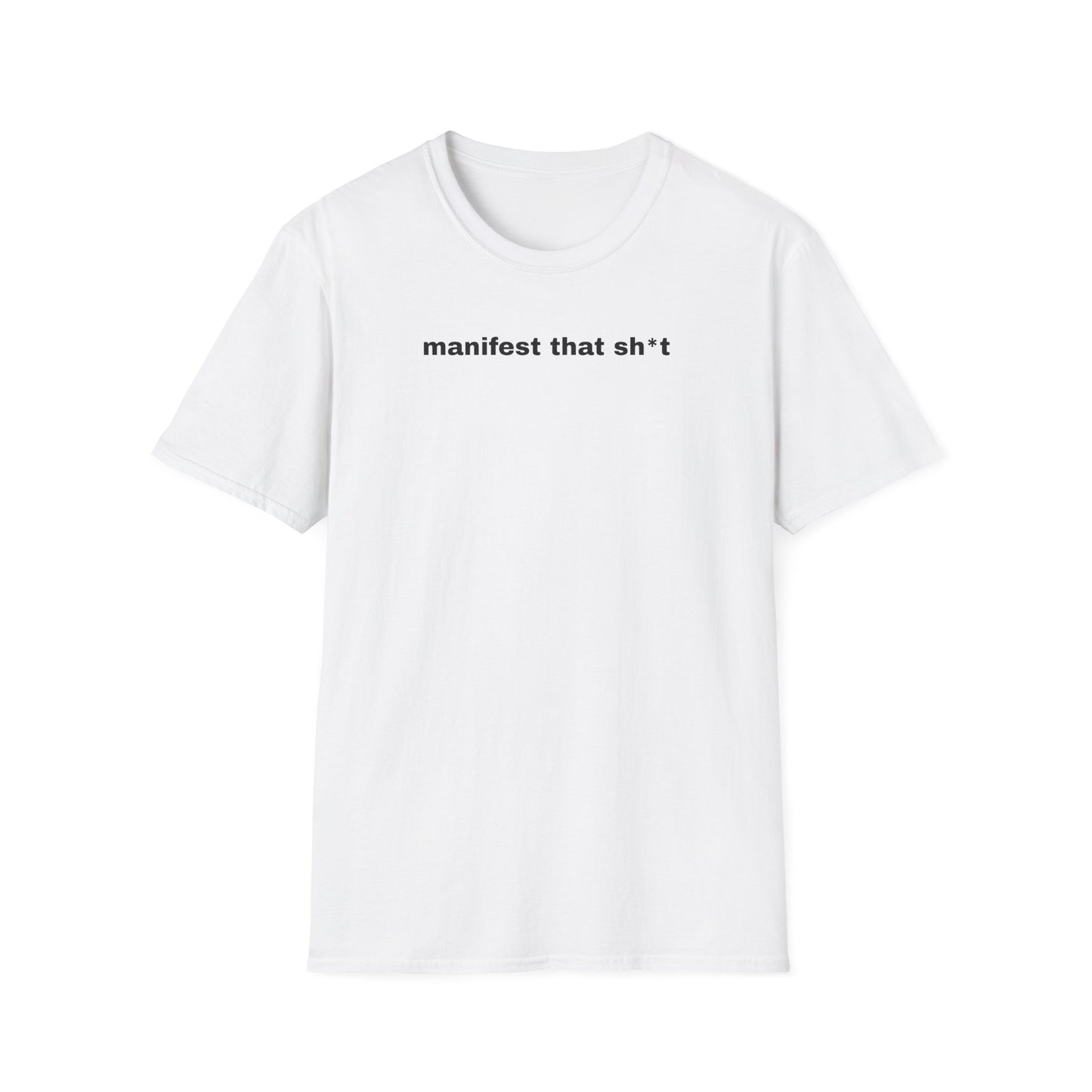 Manifest That Sh*t Unisex Softstyle T-Shirt - Positive Vibes Tee