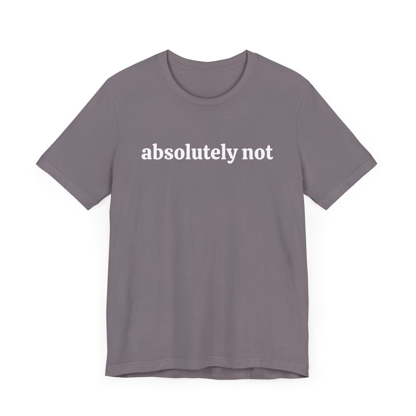 Absolutely Not Short Sleeve Tee