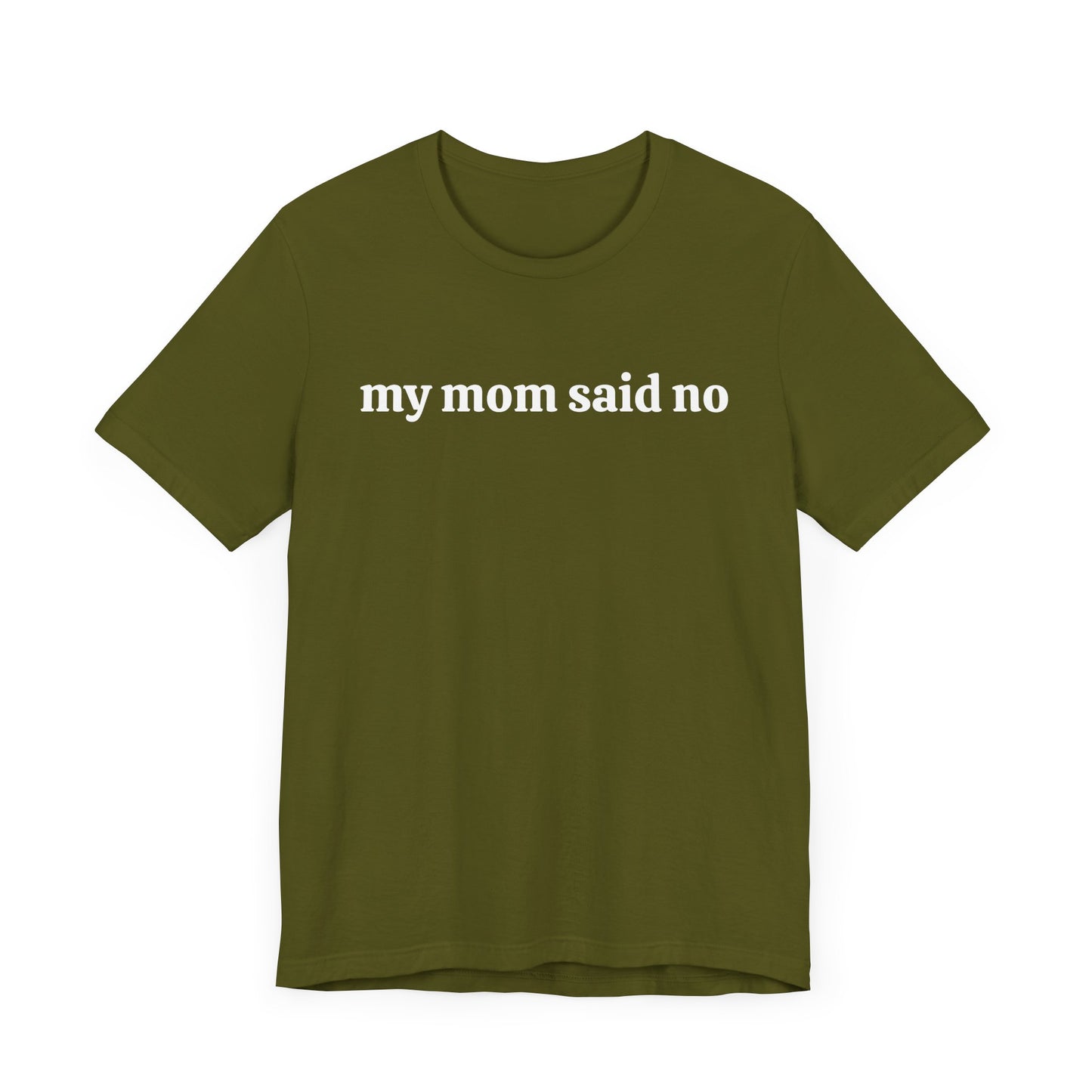 My Mom Said No  Short Sleeve Tee