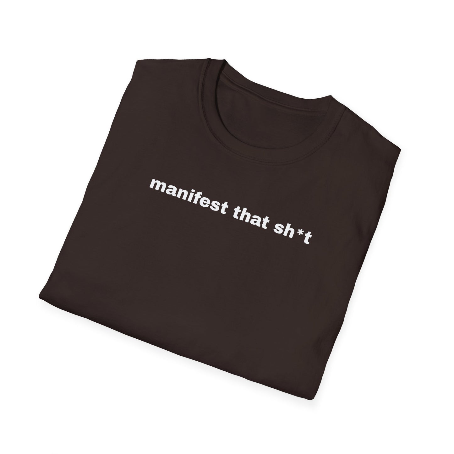 Manifest That Sh*t Unisex Softstyle T-Shirt - Positive Vibes Tee