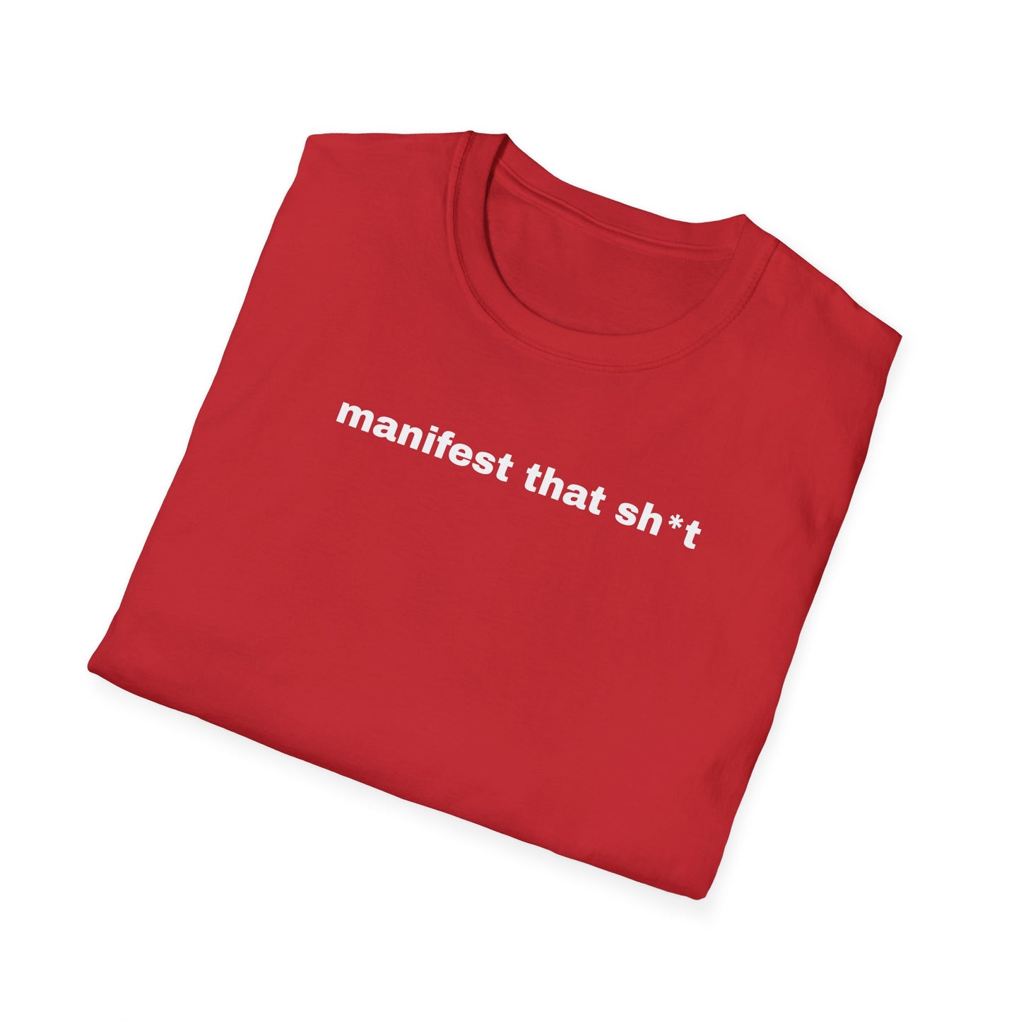 Manifest That Sh*t Unisex Softstyle T-Shirt - Positive Vibes Tee