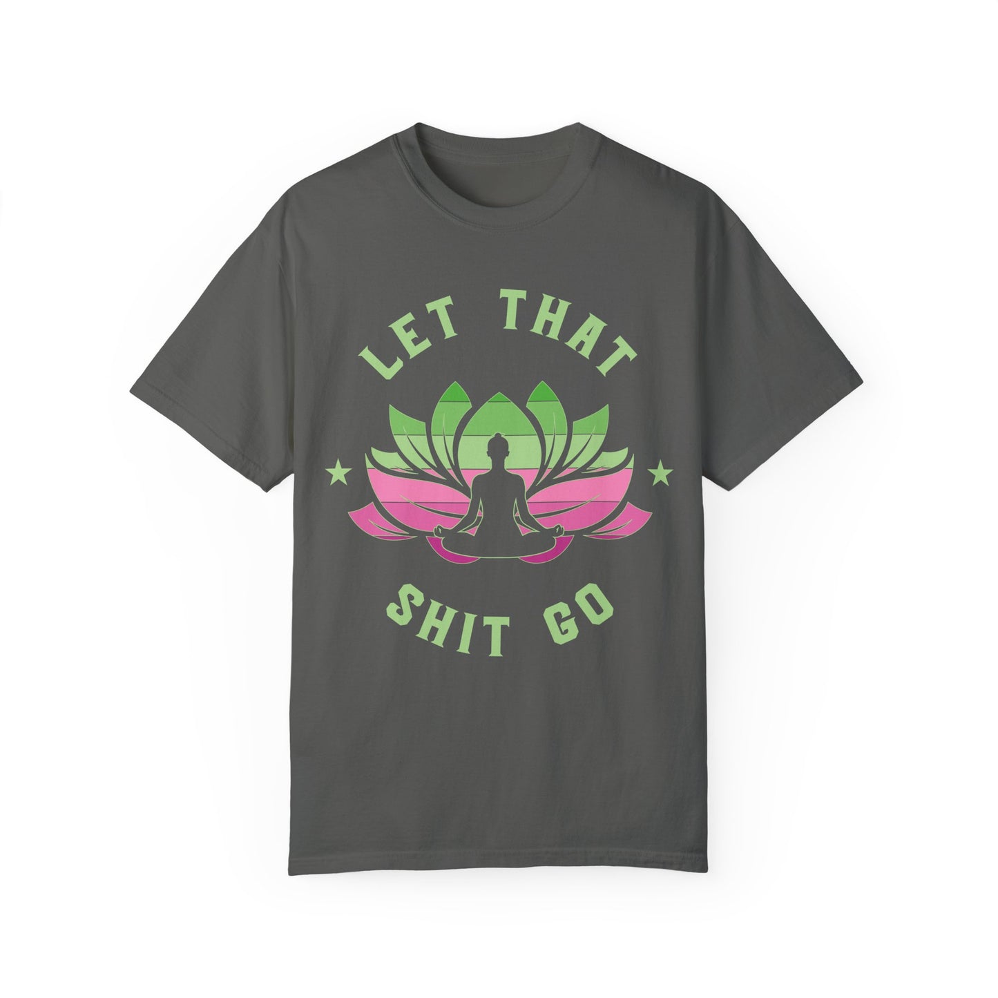 Mindfulness T-Shirt, Eco-Friendly Tee, Let That Shit Go Shirt, Yoga Apparel, Relaxation Gift, Meditation Top