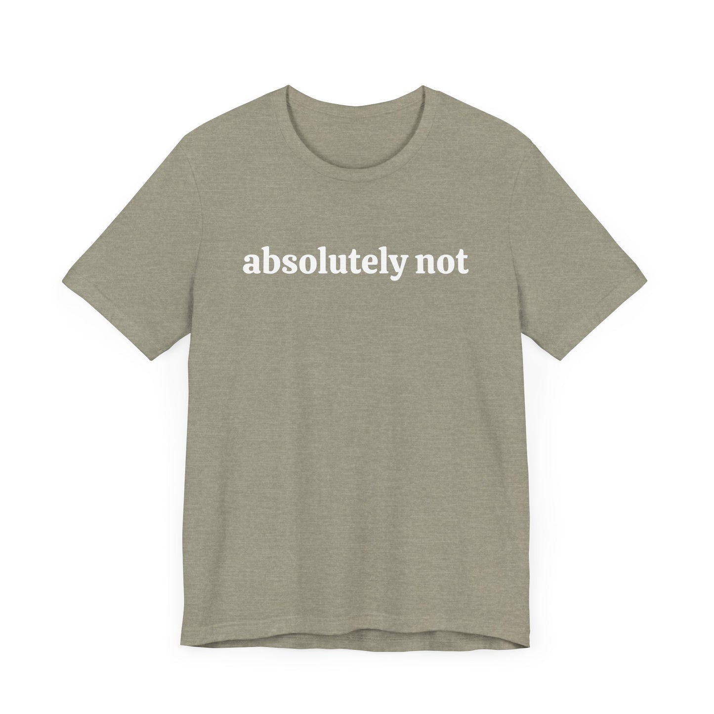 Absolutely Not Short Sleeve Tee