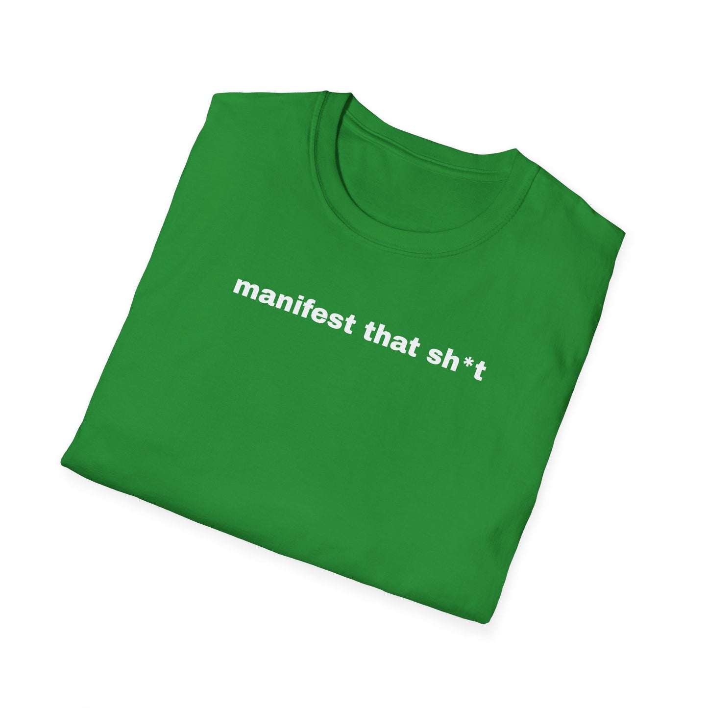 Manifest That Sh*t Unisex Softstyle T-Shirt - Positive Vibes Tee