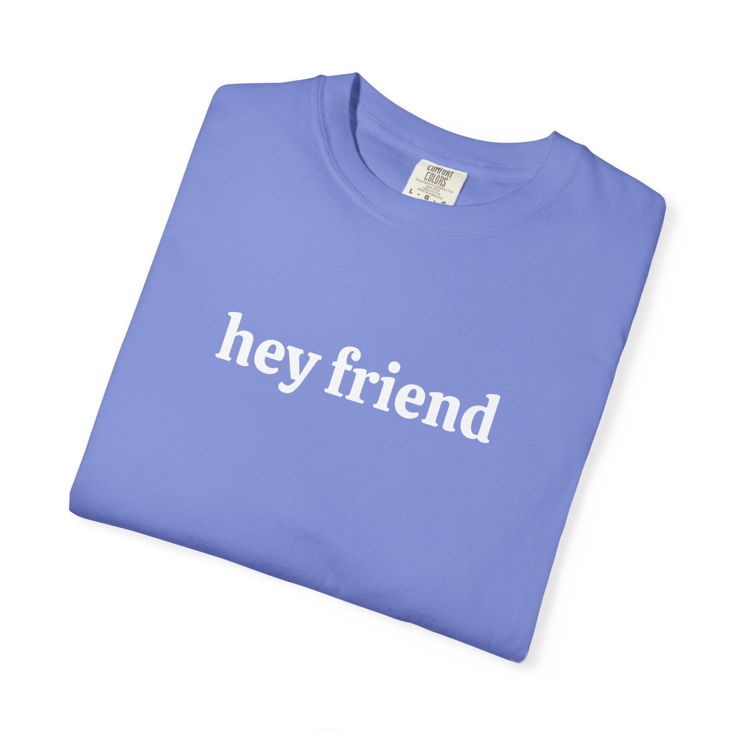 Hey Friend Tee ~ Unisex