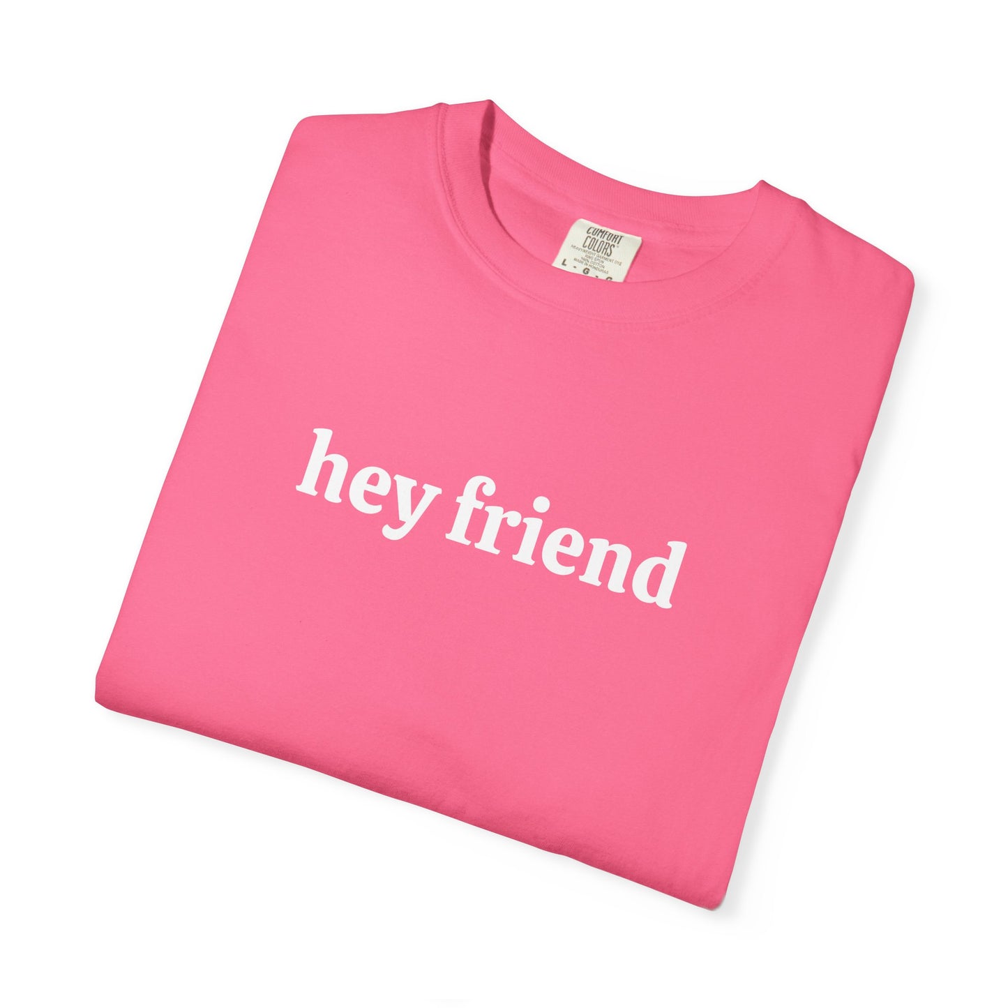Hey Friend Tee ~ Unisex