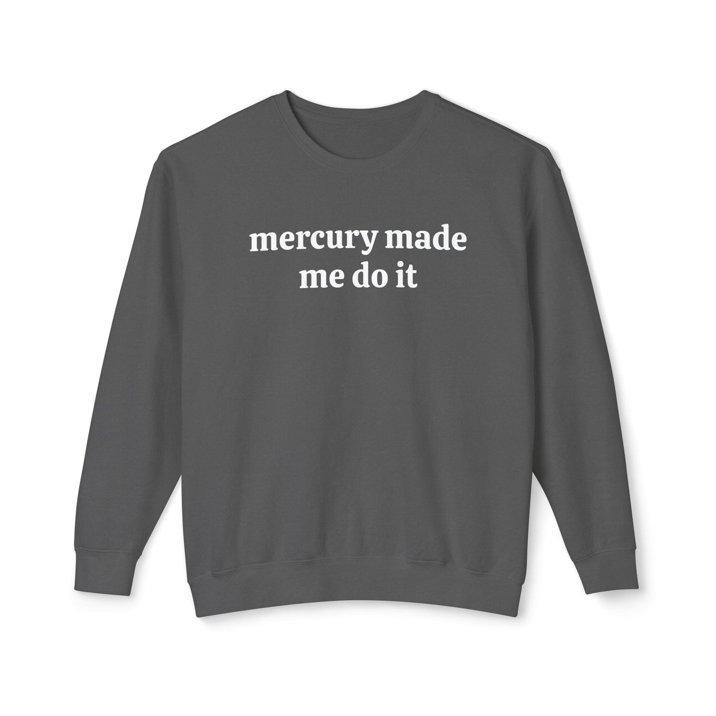 Mercury Made Me Do It Unisex Lightweight Crewneck Sweatshirt