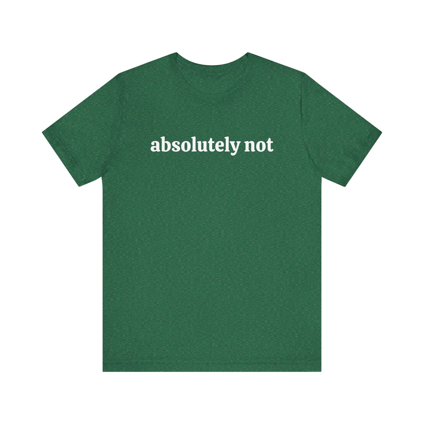 Absolutely Not Short Sleeve Tee