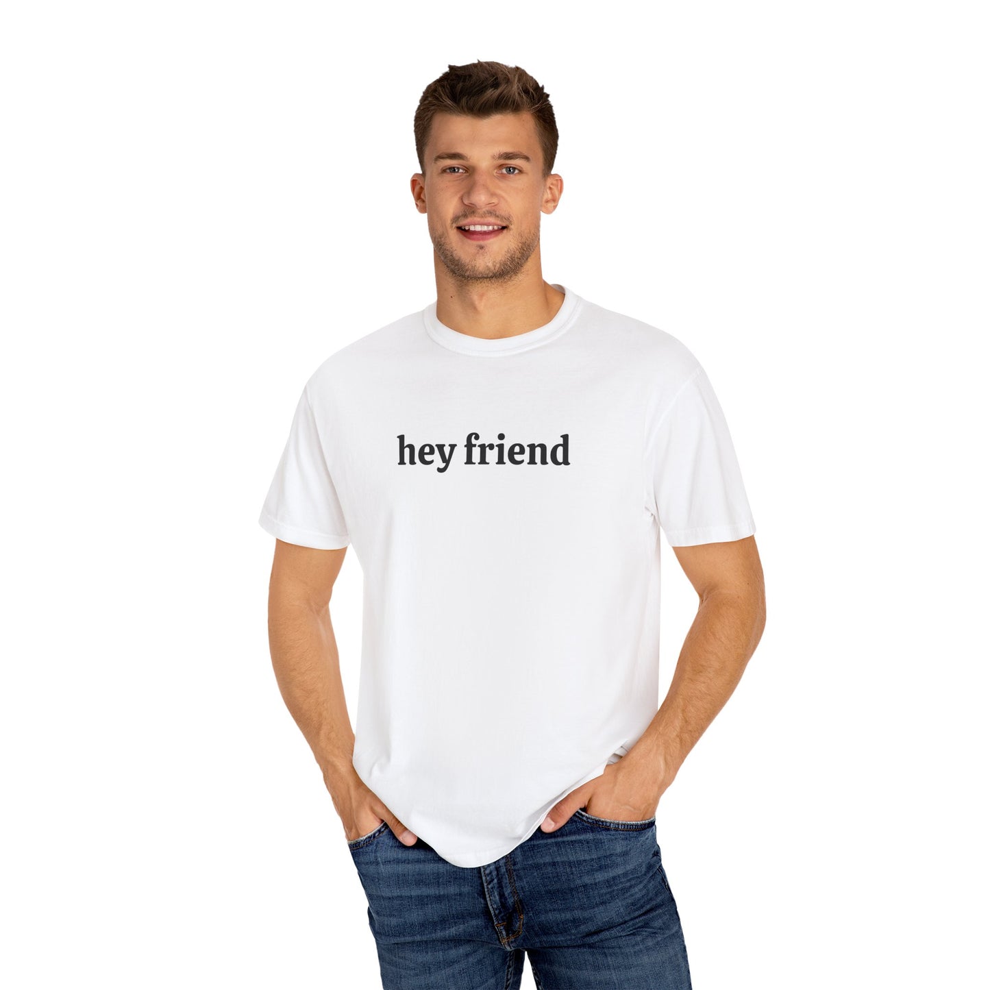 Hey Friend Tee ~ Unisex