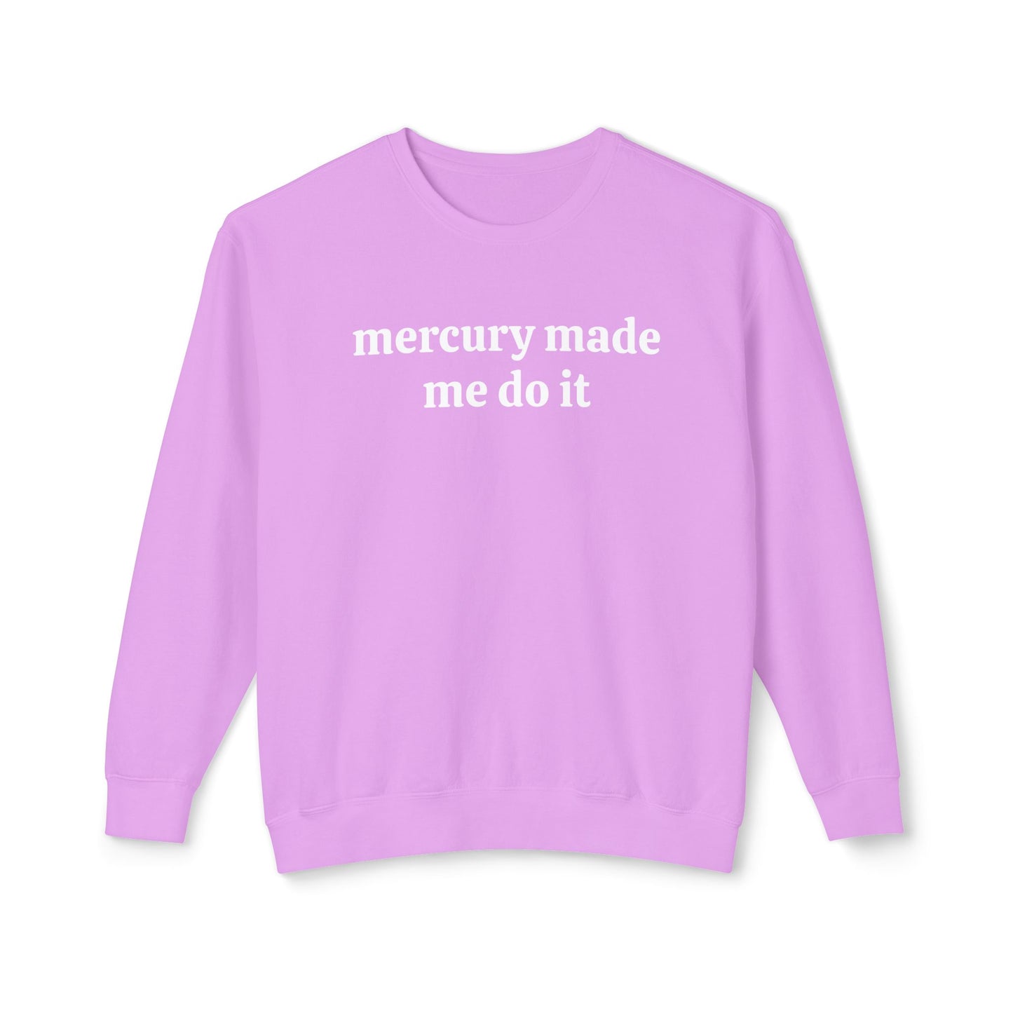Mercury Made Me Do It Unisex Lightweight Crewneck Sweatshirt
