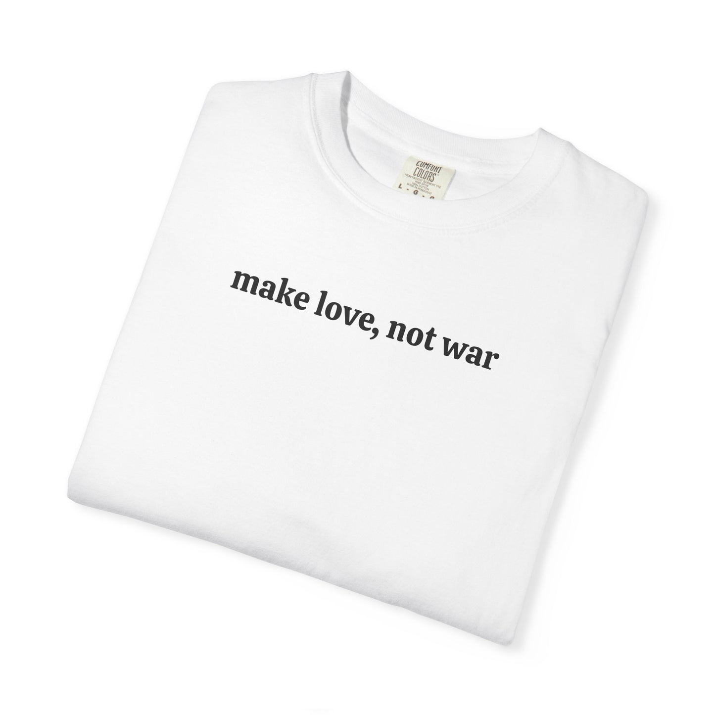 Make Love, Not War Tee