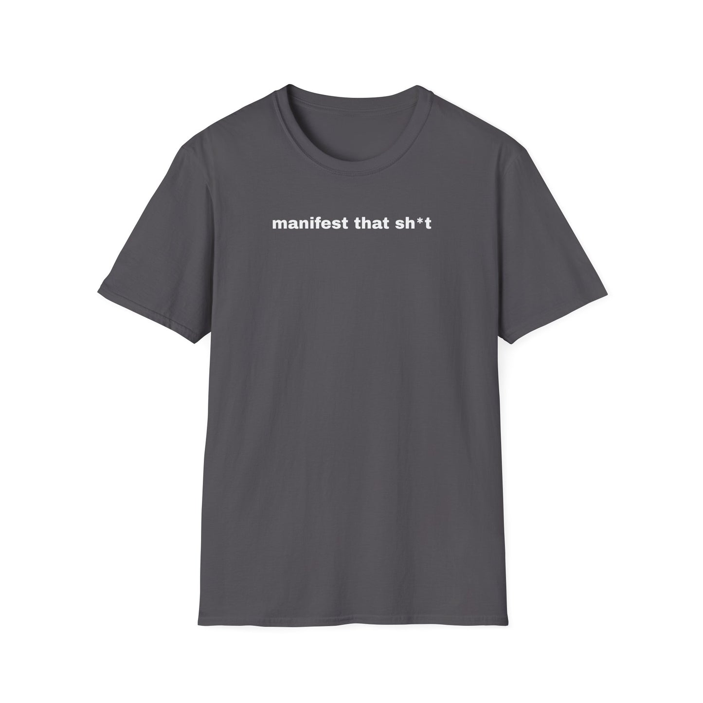 Manifest That Sh*t Unisex Softstyle T-Shirt - Positive Vibes Tee