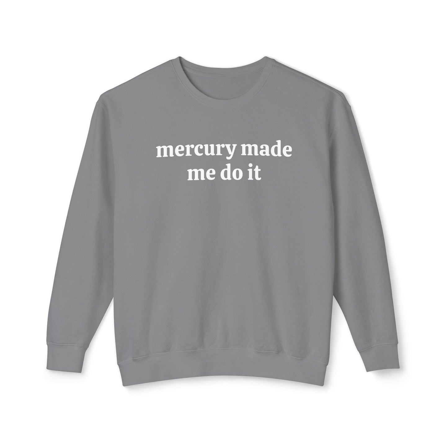 Mercury Made Me Do It Unisex Lightweight Crewneck Sweatshirt