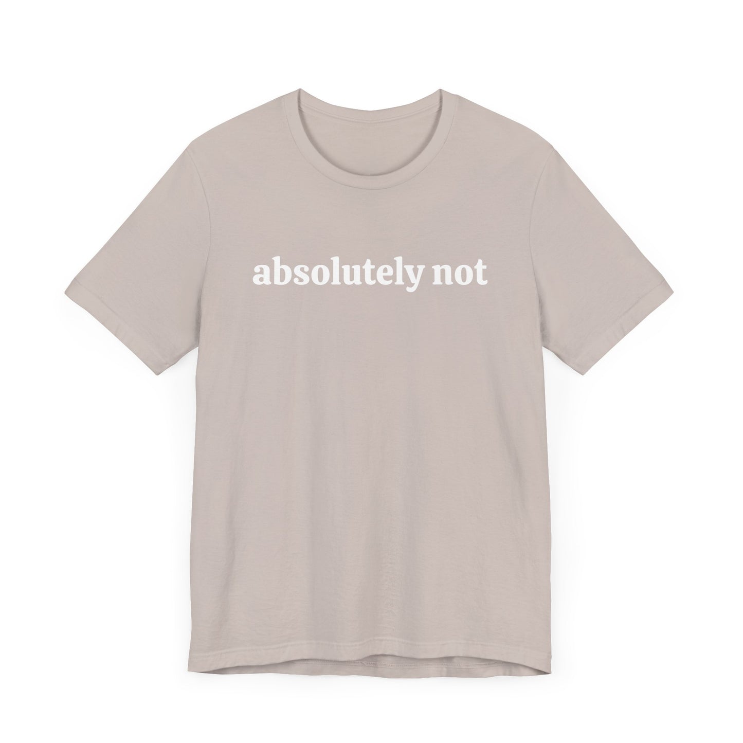 Absolutely Not Short Sleeve Tee